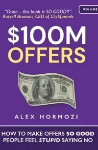 $100M Offers: How to Make Offers So Good People Feel Stupid Saying No — обложка