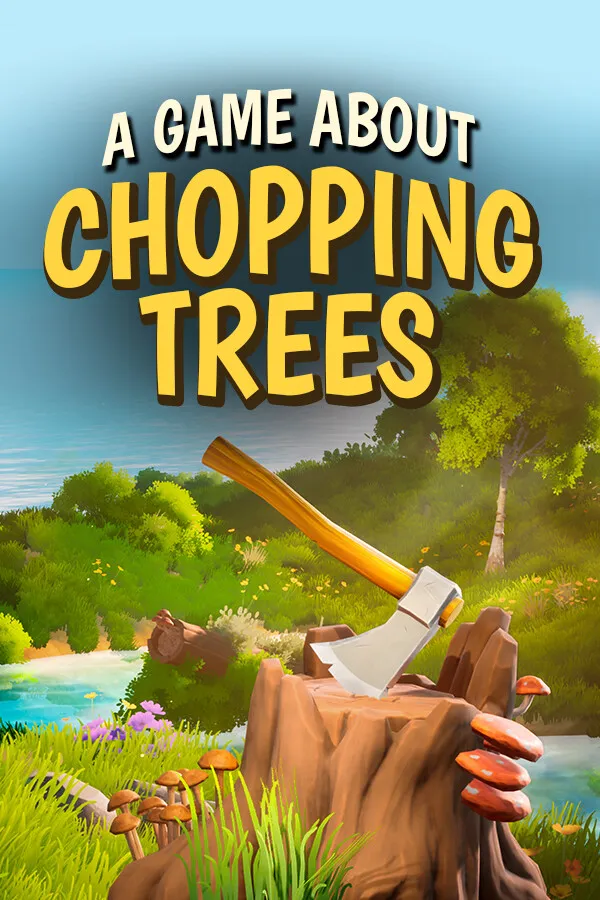 A Game About Chopping Trees (2026) — обложка